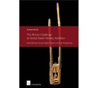 The African Challenge to Global Death Penalty Abolition by Andrew Novak Andrew Novak (Auteur)