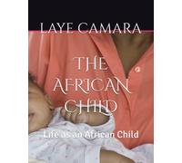 THE AFRICAN CHILD: Life as an African Child