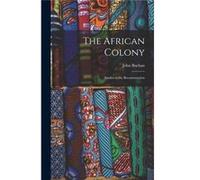The African Colony Studies in the Reconstruction - John Buchan - Creative Media Partners LLC - Livre en Anglais John BuchanJohn Buchan (Auteur)