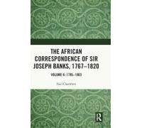 The African Correspondence Of Sir Joseph Banks, 1767-1820