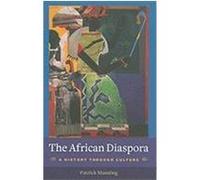 The African Diaspora: A History Through Culture Manning, Patrick (Auteur)