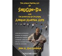 The African Fighting Art Of ShuGun-Da And The Importance Of Practicing African Martial Arts