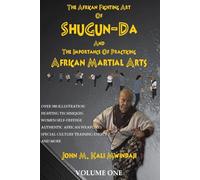 The African Fighting Art Of ShuGun-Da And The Importance Of Practicing African Martial Arts