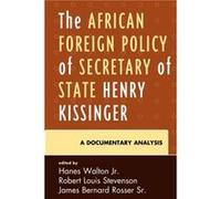 The African Foreign Policy of Secretary of State Henry Kissinger by Rosser & James Bernard & Sr. Walton, Hanes, JR., Stevenson, Robert Louis, Rosser, James Bernard, Sr. (Auteur)