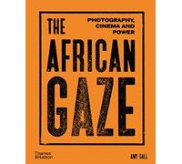 The African Gaze: Photography, Cinema and Power /anglais