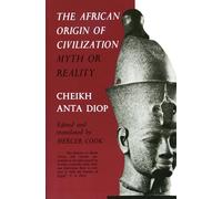 The African Origin of Civilization: Myth or Reality
