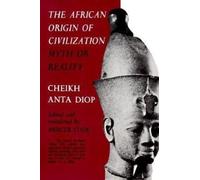 The African Origin of Civilization: Myth or Reality? by Cheikh Anta Diop NEUF