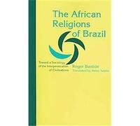 The African Religions of Brazil Roger Bastide (Auteur)