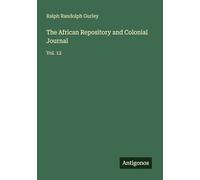 The African Repository and Colonial Journal: Vol. 12