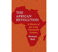 The African Revolution: A History of the Long Nineteenth Century – Princeton University Press