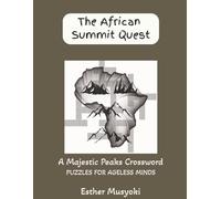 The African Summit Quest: 82 Themed Crossword Puzzles: An 18-Stage Expedition Across Africa’s Iconic Peaks, Volcanic Giants, and Ancient Sky-Islands