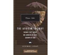 The African Trilogy: Things Fall Apart No Longer at Ease Arrow of God