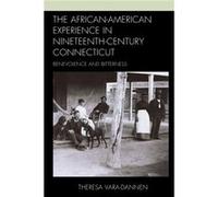 The AfricanAmerican Experience in NineteenthCentury Connecticut by Theresa VaraDannen Theresa VaraDannen (Auteur)