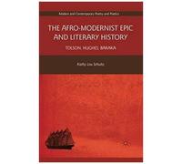The Afro-Modernist Epic And Literary History