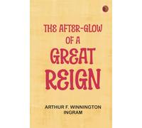 The After-glow of a Great Reign