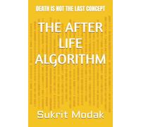 THE AFTER LIFE ALGORITHM: DEATH IS NOT THE LAST CONCEPT