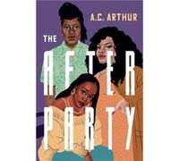 The After Party by A.C. Arthur A.C. Arthur (Auteur)