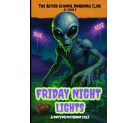 The After-School Horrors Club: Friday Night Lights