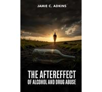 The Aftereffect of Alcohol and Drug Abuse