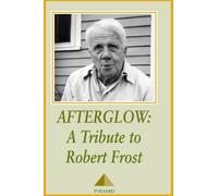 The Afterglow: A Tribute to Robert Frost