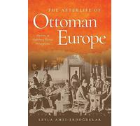 The Afterlife of Ottoman Europe: Muslims in Habsburg Bosnia Herzegovina