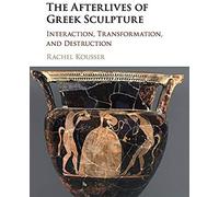 The Afterlives Of Greek Sculpture