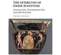 The Afterlives Of Greek Sculpture
