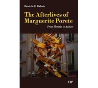 The Afterlives of Marguerite Porete: From Heretic to Author