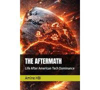 THE AFTERMATH: Life After American Tech Dominance