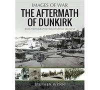 The Aftermath of Dunkirk by Stephen Wynn Stephen Wynn (Auteur)