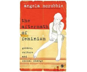 The Aftermath of Feminism: Gender, Culture and Social Change