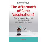 The Aftermath of Gene Vaccination-2: Rise in cancer & mental decline linked to a shorter life span