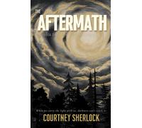 The Aftermath The Aftermath Trilogy, #1 - Courtney Sherlock - Courtney Sherlock - ebook (ePub) - Livre