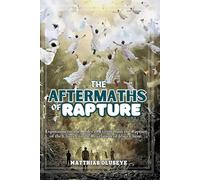 THE AFTERMATHS OF RAPTURE: An Exposition of the Order of Events from the Rapture of the Church to the Revelation of Jesus Christ