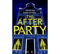 The Afterparty The Most Heart-Pounding Thriller For Winter 2025 From The Bestselling, Richard & Judy Book Club Pick Author - Ruth Kelly - PAN - ebook (ePub) - Livre