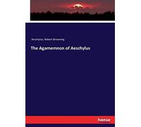 The Agamemnon Of Aeschylus