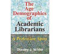The Age Demographics Of Academic Librarians