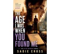 The Age I Was When You Found Me