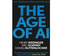 Eric Schmidt Daniel Huttenlocher Henry A Kissinger The Age of AI (Poche)