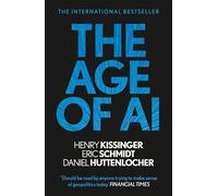 Eric Schmidt Daniel Huttenlocher Henry A Kissinger The Age of AI (Poche)