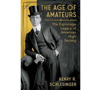 The Age of Amateurs: The Espionage Legacy of American High Society