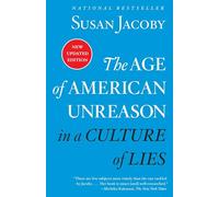 The Age of American Unreason in a Culture of Lies