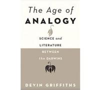 The Age Of Analogy: Science And Literature Between The Darwins