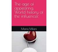The age of appearing. World history of the influencer.