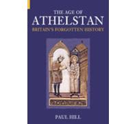 The Age of Athelstan: Britain's Forgotten History