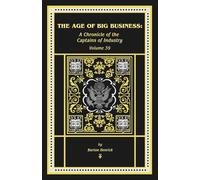 The Age of Big Business: A Chronicle of the Captains of Industry