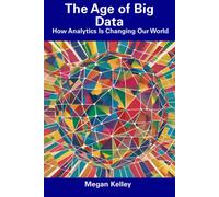 The Age Of Big Data: How Analytics Is Changing Our World