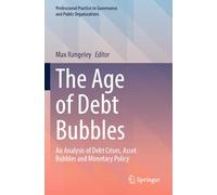 The Age of Debt Bubbles: An Analysis of Debt Crises, Asset Bubbles and Monetary Policy