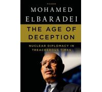 The Age of Deception: Nuclear Diplomacy in Treacherous Times by Mohamed ElBaradei (2012-06-05)