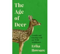 The Age of Deer: Trouble and Kinship with our Wild Neighbours